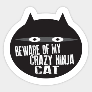 Beware of my Crazy Ninja Cat Sticker